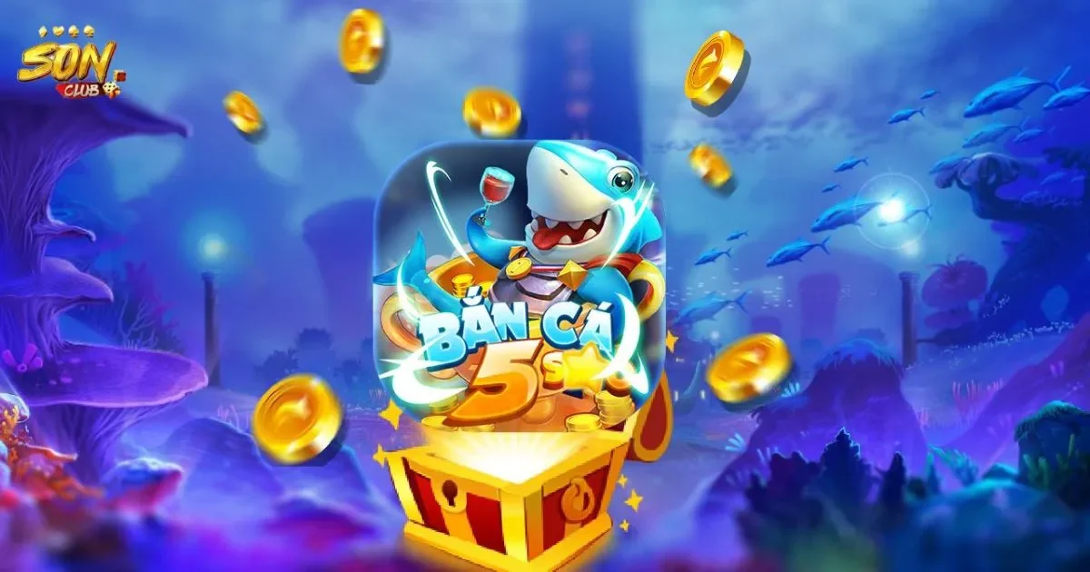 Bắn Cá 5 Sao SONCLUB: Giới Thiệu Chung 1 Bắn Cá 5 Sao SONCLUB: Giới Thiệu Chung