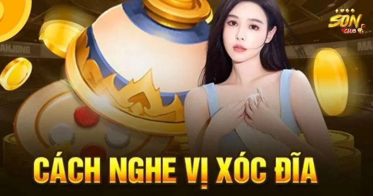 Cách nghe vị xóc đĩa hiệu quả: Cách nghe vị xóc đĩa 