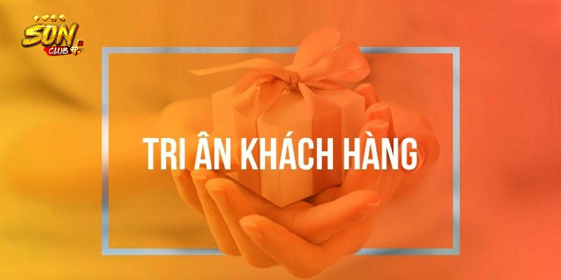Tri ân khách hàng bài SonClub với nhiều hoạt động chăm sóc người dùng 1 Tri ân khách hàng bài SonClub có ý nghĩa gì?